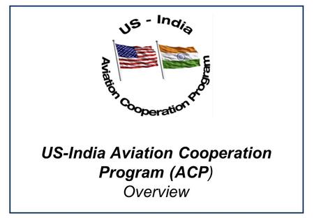 US-India Aviation Cooperation Program (ACP)