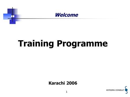 1 Welcome Training Programme Karachi 2006. 2 Training Plan The objective of the workshop is to initiate the establishment of a training programme The.