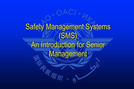 Safety Management Systems (SMS) An Introduction for Senior Management