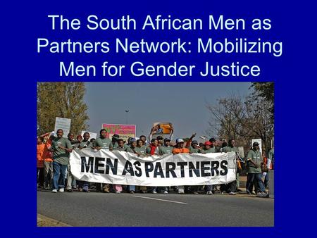 The South African Men as Partners Network: Mobilizing Men for Gender Justice.