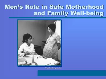 Men’s Role in Safe Motherhood and Family Well-being