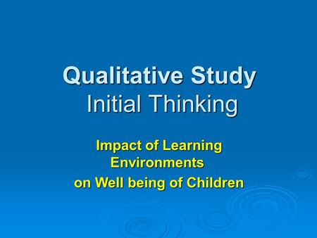 Qualitative Study Initial Thinking Impact of Learning Environments on Well being of Children.