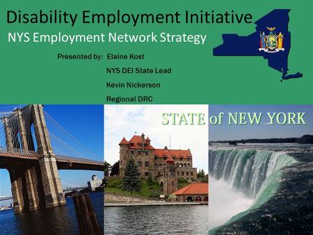 Disability Employment Initiative NYS Employment Network Strategy Presented by: Elaine Kost NYS DEI State Lead Kevin Nickerson Regional DRC.