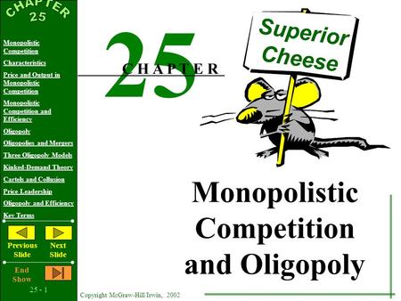 25 - 1 Copyright McGraw-Hill/Irwin, 2002 Monopolistic Competition Characteristics Price and Output in Monopolistic Competition Monopolistic Competition.