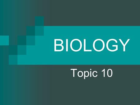 BIOLOGY Topic 10.