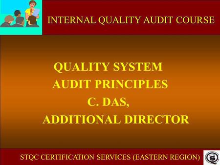 QUALITY SYSTEM AUDIT PRINCIPLES C. DAS, ADDITIONAL DIRECTOR