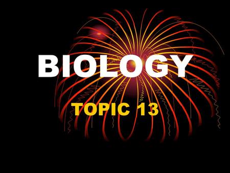 BIOLOGY TOPIC 13.