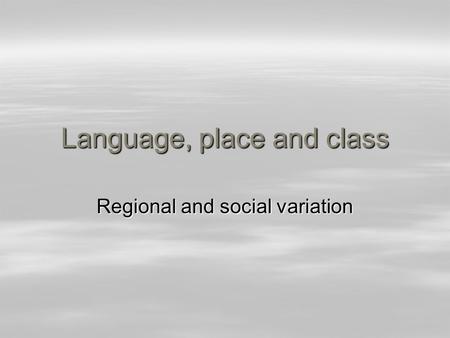 Language, place and class