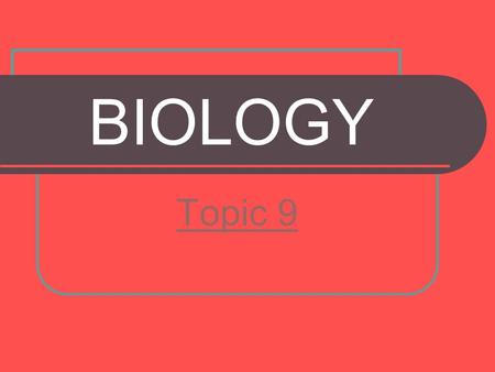 BIOLOGY Topic 9.