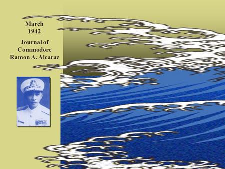 Journal of Commodore Ramon A. Alcaraz March 1942.