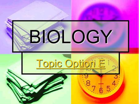 BIOLOGY Topic Option E.