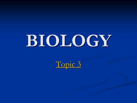 BIOLOGY Topic 3.