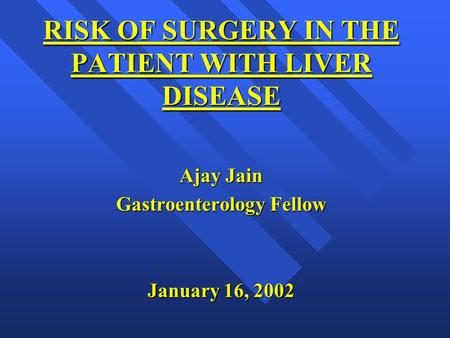 RISK OF SURGERY IN THE PATIENT WITH LIVER DISEASE