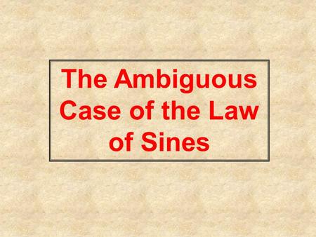 The Ambiguous Case of the Law of Sines