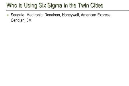 Who is Using Six Sigma in the Twin Cities