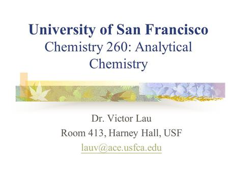 University of San Francisco Chemistry 260: Analytical Chemistry