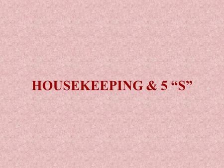 HOUSEKEEPING & 5 “S”.