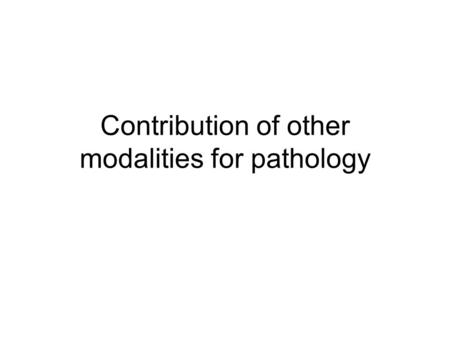 Contribution of other modalities for pathology. Radioisotope scans US invaluable in assessing kidneys morphology but not renal function Diethylene triamine.