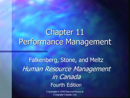Copyright © 1999 Harcourt Brace & Company Canada, Ltd. Chapter 11 Performance Management Falkenberg, Stone, and Meltz Human Resource Management in Canada.