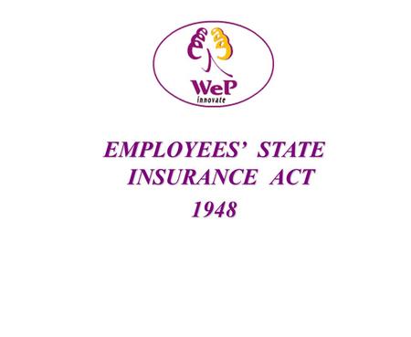 EMPLOYEES’ STATE INSURANCE ACT