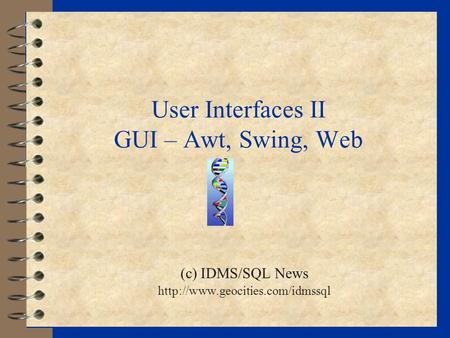 User Interfaces II GUI – Awt, Swing, Web