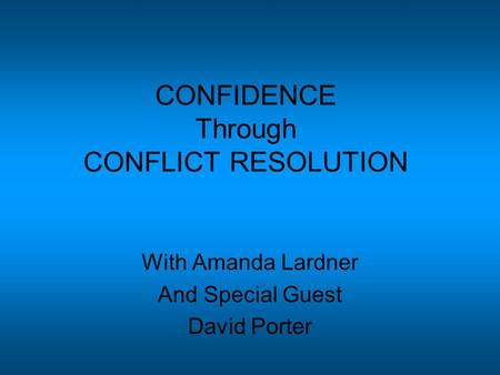CONFIDENCE Through CONFLICT RESOLUTION With Amanda Lardner And Special Guest David Porter.