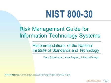 Jump to first page NIST 800-30 Risk Management Guide for Information Technology Systems Reference: