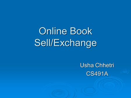 Online Book Sell/Exchange Usha Chhetri CS491A. Search Design Search ByGO Title Title Author Author Price Price Subject Subject Zip Code Zip Code.