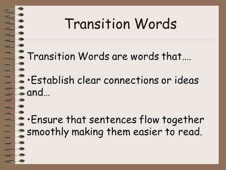 Transition Words Transition Words are words that….