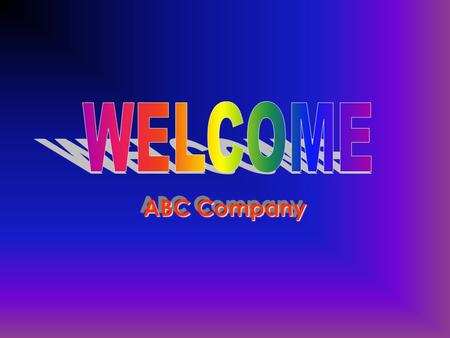 ABC Company TO DELIVER HIGH QUALITY TRAINING FACILITIES AND MATERIAL TO OUR CLIENTS Our Mission.