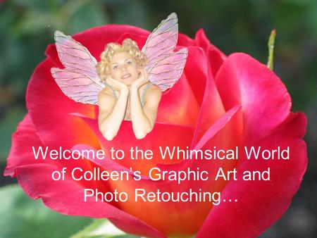 Welcome to the Whimsical World of Colleens Graphic Art and Photo Retouching…