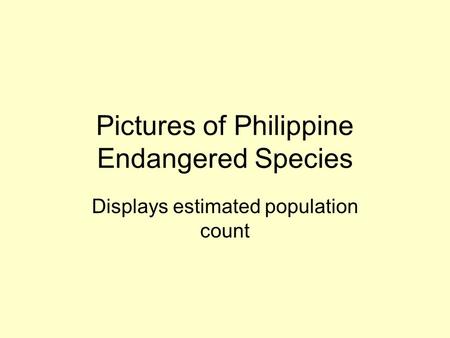 Pictures of Philippine Endangered Species Displays estimated population count.
