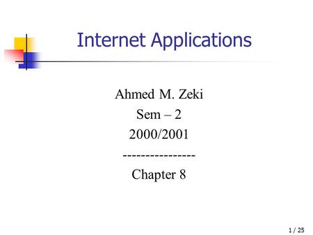 / 251 Internet Applications Ahmed M. Zeki Sem – 2 2000/2001 ---------------- Chapter 8.