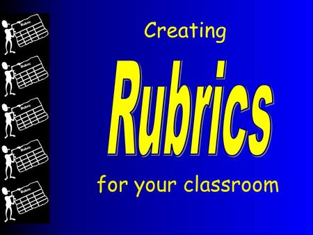 Creating for your classroom. Rubric Options 1. Adopt 2. Adapt 3. Create.