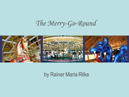 The Merry-Go-Round by Rainer Maria Rilke.