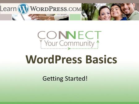 WordPress Basics Getting Started!. The future belongs to those who prepare for it today. ~ Malcolm X.