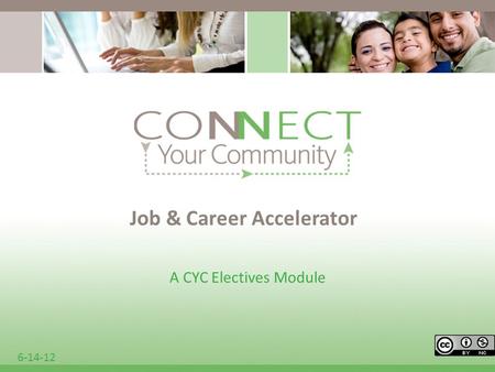 Job & Career Accelerator A CYC Electives Module 6-14-12.