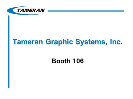 Tameran Graphic Systems, Inc. Booth 106. Tameran Products & Services Reference Archive Services –16mm/35mm Microfilm –Aperture Cards Document Distribution.