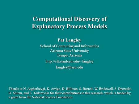 Pat Langley School of Computing and Informatics Arizona State University Tempe, Arizona Computational Discovery.