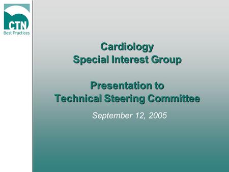 Cardiology Special Interest Group Presentation to Technical Steering Committee September 12, 2005.