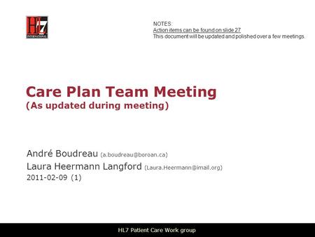 Care Plan Team Meeting (As updated during meeting) André Boudreau Laura Heermann Langford 2011-02-09.