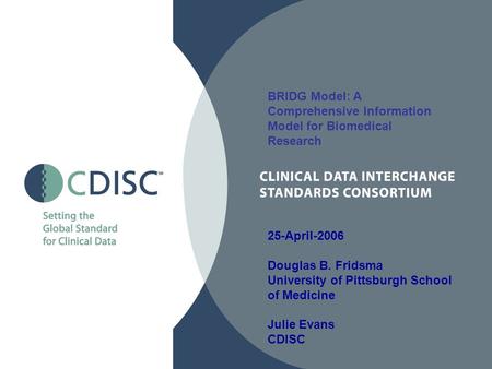 BRIDG Model: A Comprehensive Information Model for Biomedical Research