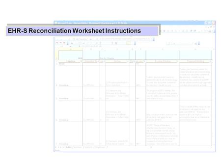 EHR-S Reconciliation Worksheet Instructions. The spreadsheet is an extract from the EHR-S Database. Each column is Filterable by click- ing on the header.
