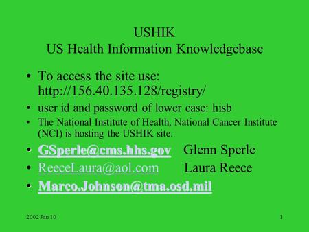 2002 Jan 101 USHIK US Health Information Knowledgebase To access the site use:  user id and password of lower case: hisb.