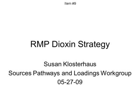 RMP Dioxin Strategy Susan Klosterhaus Sources Pathways and Loadings Workgroup 05-27-09 Item #9.