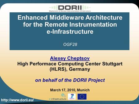 Enhanced Middleware Architecture for the Remote Instrumentation e-Infrastructure OGF28 Alexey Cheptsov High Performace Computing Center.