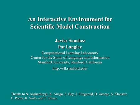 Javier Sanchez Pat Langley Computational Learning Laboratory Center for the Study of Language and Information Stanford University, Stanford, California.