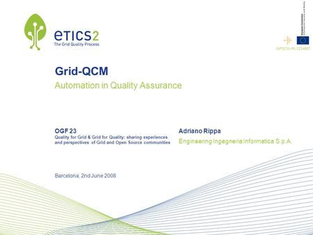 OGF 23 Quality for Grid & Grid for Quality: sharing experiences and perspectives of Grid and Open Source communities Engineering Ingegneria Informatica.