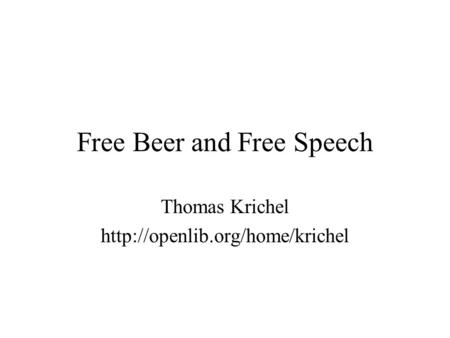 Free Beer and Free Speech Thomas Krichel