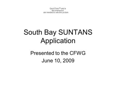 South Bay SUNTANS Application Presented to the CFWG June 10, 2009.